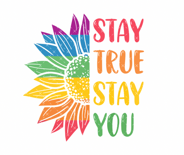 Stay true Stay you DTF Print