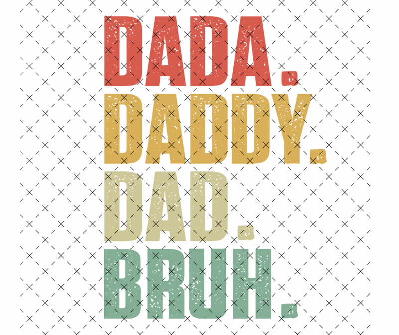 Dada. Daddy. Dad. Bruh. DTF Print