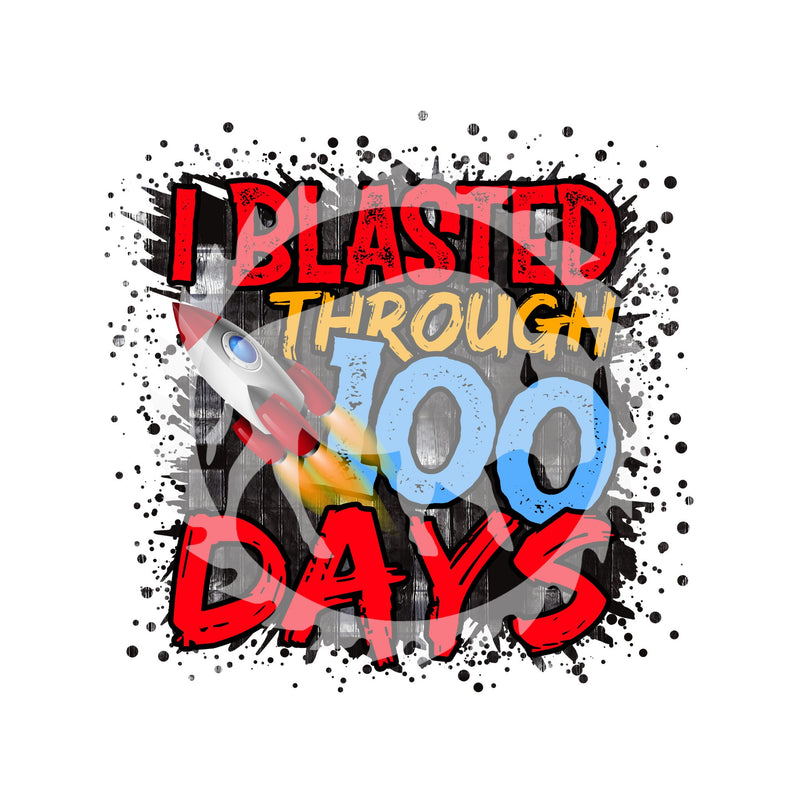 I Blaster Thru 100 Days DTF Print
