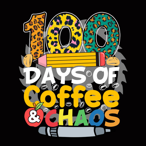 100 Days of Coffee & Chaos DTF Print