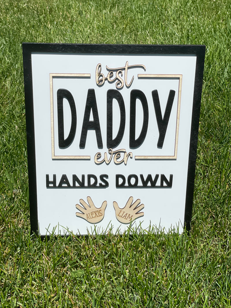Best Daddy Hands Down Sign- Father's Day gift, Best Grandpa Hands Down