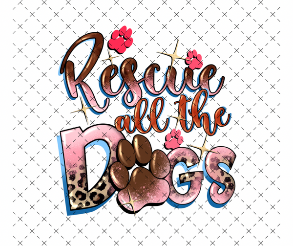 Rescue all the Dogs DTF Print
