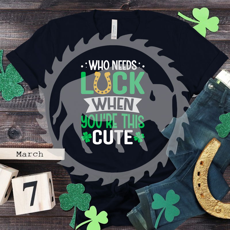 Who needs luck St. Patrick’s Day DTF Print
