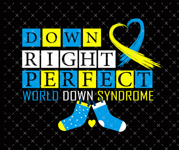 Down Right Perfect Down Syndrome Day DTF Print