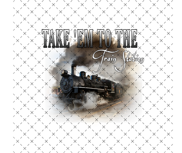 Take ‘Em to the Train Station DTF Print