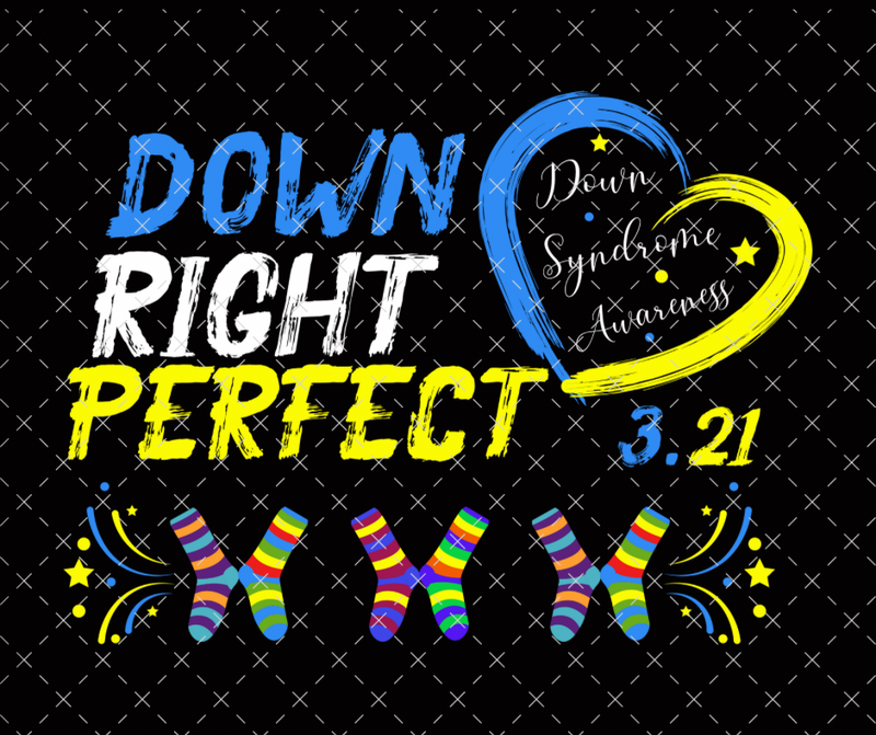 Down Right Perfect (Down Syndrome Awareness) DTF Print